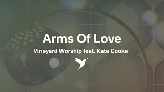 Download ARMS OF LOVE [Official Lyric Video] | Vineyard Worship feat. Kate Cooke MP3