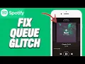 How To Fix Spotify App Queue Glitch Final Solution