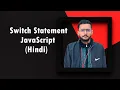 switch statement in javascript javascript tutorial for beginners to advance hindi