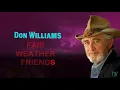 Download Lagu Don Williams ~ Fair Weather Friends ~ Baz.