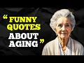 Funny Quotes About Aging And Getting Older Hilarious Aging Quotes Fabulous Quotes