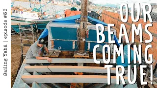 Started from the bottom and now we are here: building beams! — Sailing Yabá #35