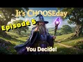 Ep 5 CHOOSEday Yes You Choose