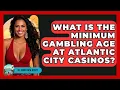 What Is the Minimum Gambling Age at Atlantic City Casinos All About New Jersey