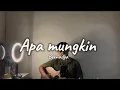 Download Lagu APA MUNGKIN - Bernadya (Cover) #apamungkin #bernadya #cover