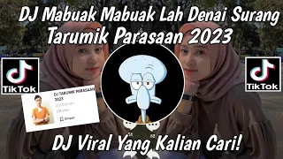 Download Dj Mabuak Mabuak Lah Denai Surang | Dj Tarumik Parasaan 2023 Viral Tiktok Terbaru MP3