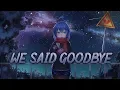 Download Lagu Nightcore - We Said Goodbye (Lyrics)