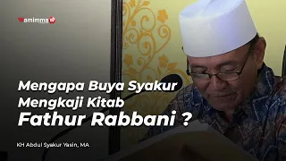 mengapa buya syakur mengkaji kitab fathur rabbani buya syakur