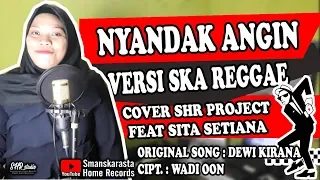 Download Nyandak Angin (Versi SKA Reggae) - SHR Project ft. Sita Setiana (cover) MP3