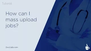 How can I mass upload jobs on DocCafe