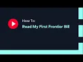 How to Read My First Frontier Bill