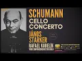 Schumann: Cello Concerto in A minor, Op. 129 (reference recording: János Starker, Rafael Kubelík)