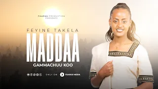 Feyine Takela MADDAA GAMMACHUU KOO New Afaan Oromo Gospel Music Video 