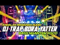 Download Lagu DJ TRAP BORA YATTER BASS NGANTEM TERBARU ANDALAN RISWANDA BY HKS PROJECT