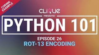 Python 101 26 - Coding Example ROT-13