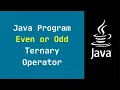 Java Program to Check Whether a Number is Even or Odd using Ternary Operator