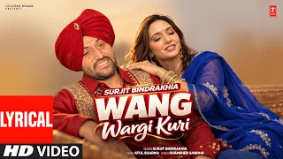 WANG WARGI KURI (Lyrical) | SURJIT BINDRAKHIA | Evergreen Old Punjabi Songs