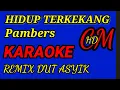 Download Lagu KARAOKE HIDUP TERKEKANG   PAMBERS,REMIX DUT ASYIK