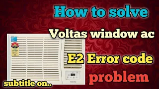 How to Fix E2 Error in Voltas Window AC Hindi