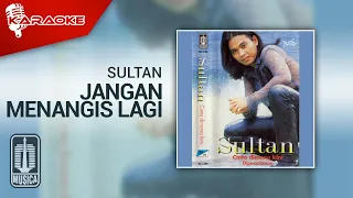 Sultan - Jangan Menangis Lagi (Official Karaoke Video)