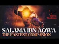 Download Lagu Salama Ibn Aqwa (R) - The Fastest Companion - Muhammad Abdul Jabbar