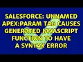 Salesforce Unnamed Apex Param tag causes generated javascript function to have a syntax error