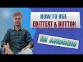 HOW TO CREATE EDIT TEXT IN ANDROID HOW TO GET EDIT TEXT VALUE ON BUTTON CLICK IN ANDROID BUTTON