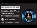 Building Themes and Plugins PRACTICE - The Loop Lecture