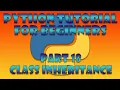 Python Beginner Tutorial Part 18 - Class Inheritance