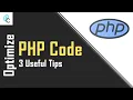 How to optimize your PHP code 3 Useful Tips