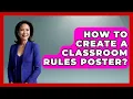 How To Create A Classroom Rules Poster - Aspiring Teacher Guide
