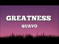 Quavo - Greatness (Lyrics)