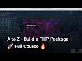 A to Z - Build a PHP Package Full Course