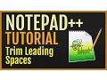 Notepad Tutorial Trim Leading Spaces