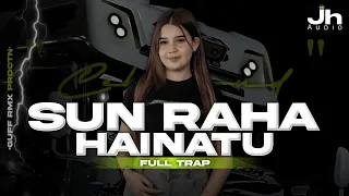 dj ceksound india sun raha hainatu full trap x nulup jh audio ft guff rmx prdctn