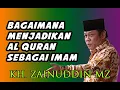Download Lagu KH. Zainuddin MZ - Bagaimana Menjadikan Al Quran sebagai Imam