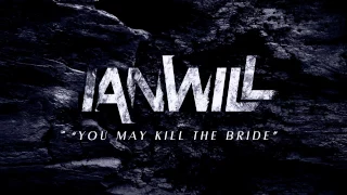ianwill you may kill the bride official audio 