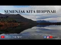 Download Lagu Semenjak Kita Berpisah || Lagu Melayu Populer Syahdu \u0026 Enak Di Dengar