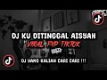 Lagu DJ KU DITINGGAL AISYAH SOUND AditXml💫 VIRAL TIK TOK TERBARU 2025 !!!