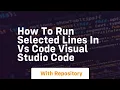 how to run selected lines in vs code visual studio code