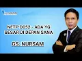 Download Lagu NETP D052 - ADA YANG BESAR DI DEPAN SANA (NURSAM)