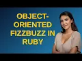 Codereview Object-Oriented FizzBuzz in Ruby