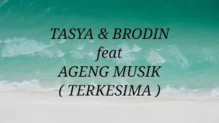 Download TASYA ROSMALA \u0026 BRODIN ft AGENG MUSIK _ TERKESIMA Lirik MP3