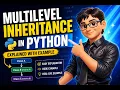 OOPs Part-7 Multilevel Inheritance in Python Explained in 10 Minutes With Example