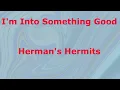 I'm Into Something good  - Herman's Hermits - with lyrics