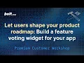 Let Users Shape Your Product Roadmap by Building a Feature Voting Widget - Bolt new Workshop