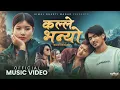 Lagu Himal Gharti Magar - Kalle Bhanyo | Binusa Rai | Ft.Sishir, Aakriti, Khushi | Official MV 2025