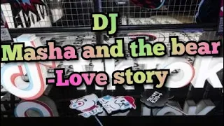 Download Masha and the bear X DJ Love story || DJ TikTok Terbaru 2020 MP3