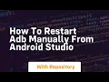 how to restart adb manually from android studio