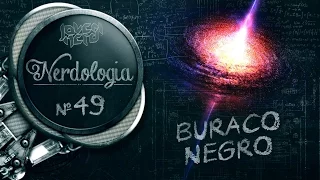 Buraco Negro | Nerdologia